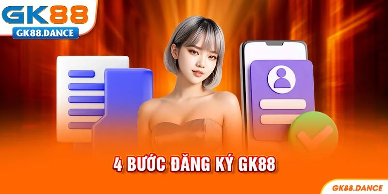 Hướng dẫn 4 bước đăng ký GK88
