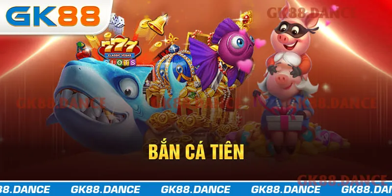 Bắn cá Tiên