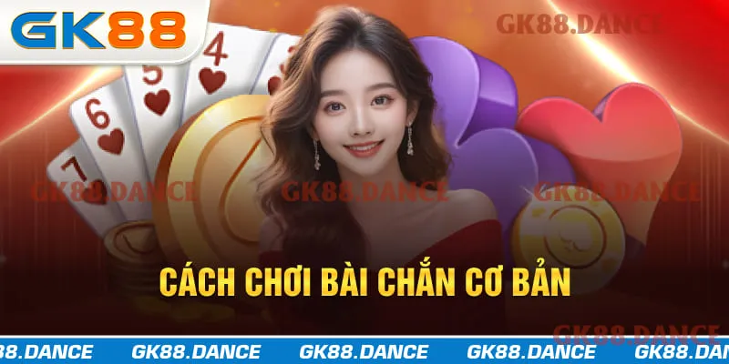 Cách chơi bài Chắn cơ bản cho người mới