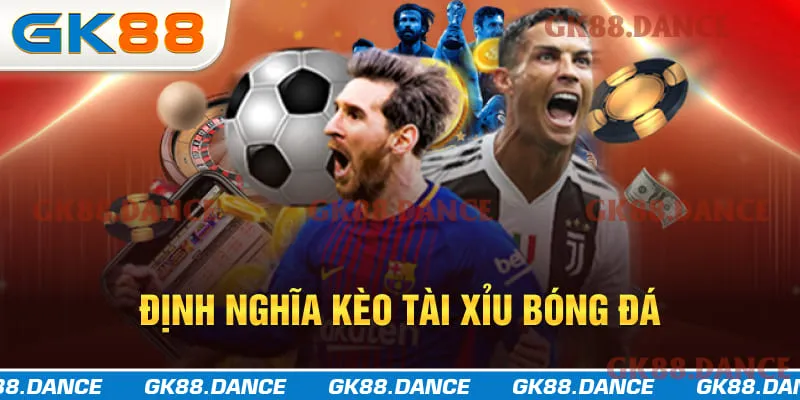 Tìm hiểu khái niệm kèo tài xỉu bóng đá