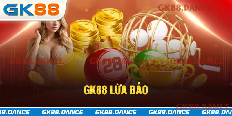GK88 lừa đảo