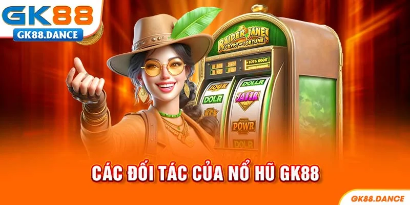 Các thương hiệu đang hợp tác với nổ hũ GK88