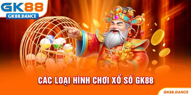 Những loại hình chơi xổ số GK88