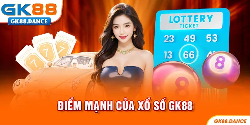 Điểm mạnh của sân chơi xổ số GK88