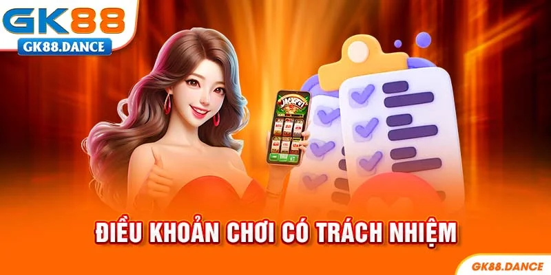 Các điều khoản chơi có trách nhiệm tại GK88