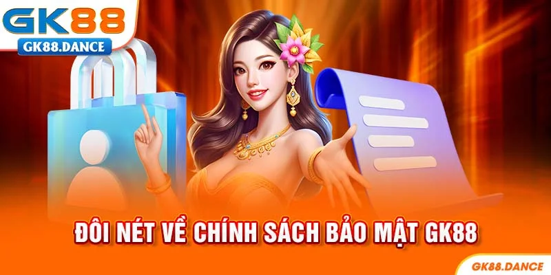 Đôi nét về chính sách bảo mật tại GK88