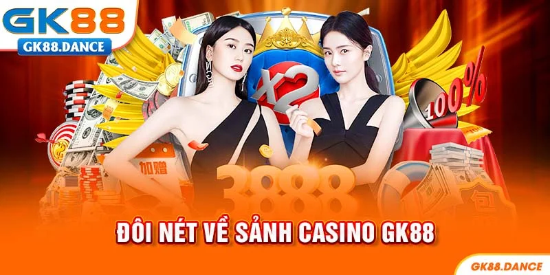 Đôi nét về sảnh Casino GK88