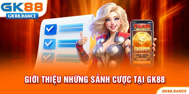 Giới thiệu GK88 các sảnh cược hấp dẫn