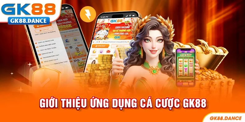 Giới thiệu ứng dụng cá cược GK88