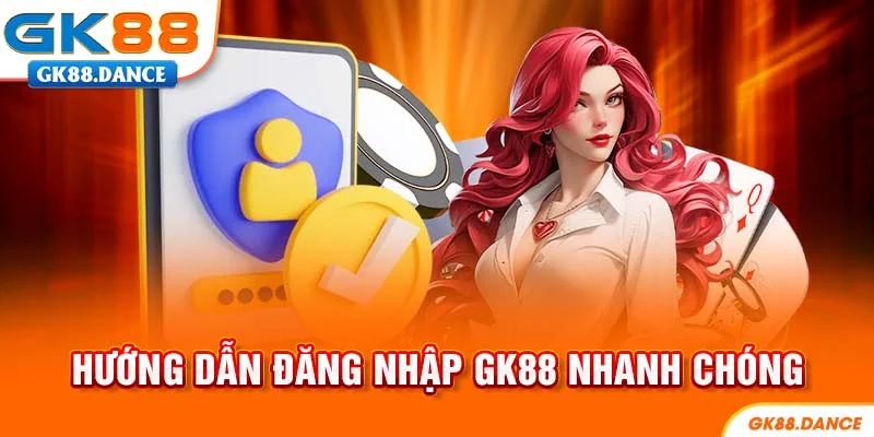 Các bước đăng nhập GK88 cho người mới