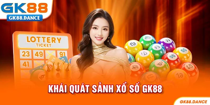 Giới thiệu sảnh xổ số GK88