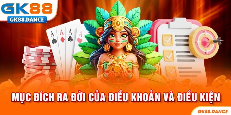 Mục đích sự ra đời của điều khoản và điều kiện tại GK88