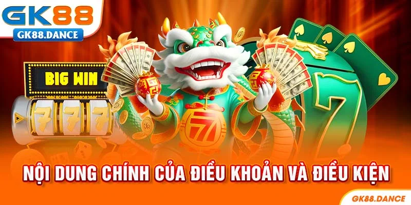 Nội dung chính của điều khoản và điều kiện GK88